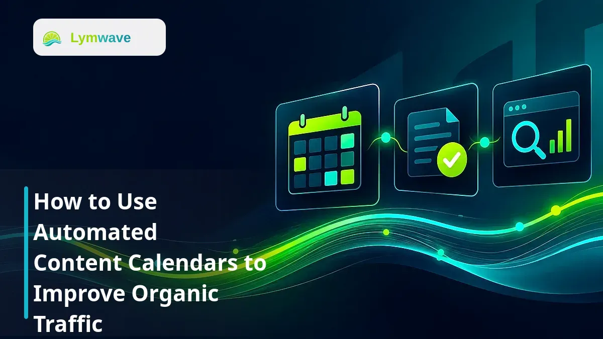 How to Use Automated Content Calendars to Improve Organic Traffic featured image